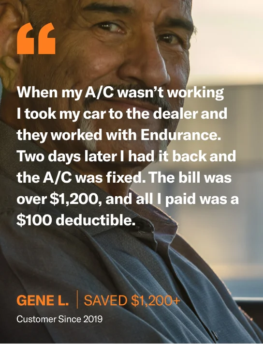 When my A/C wasn't working, I took my car to the dealer and they worked with Endurance. Two days later, I had it back and the A/C was fixed. The bill was over $1,200 and all I paid was a $100 deductible.